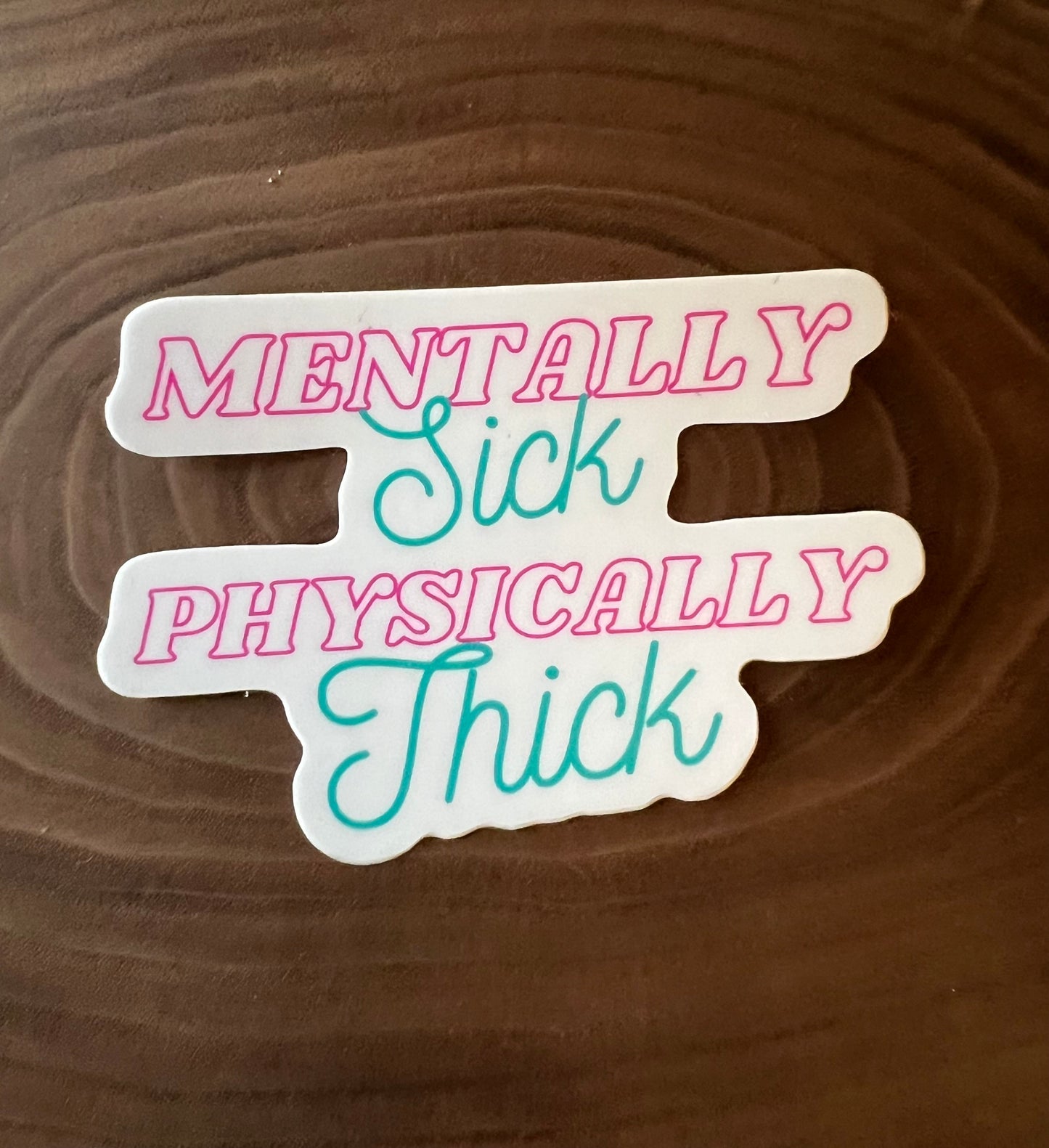 Mentally Sick Physically Thick
